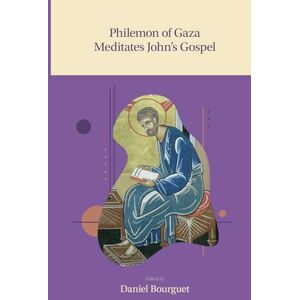 of Gaza, Philemon Philemon of Gaza Meditates John's Gospel of Gaza, Philemon Philemon of Gaza Meditates John's Gospel