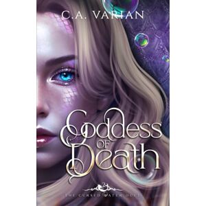 Varian, C.A. Goddess of Death: 2nd Edition (The Cursed Waters Duet) Varian, C.A. Goddess of Death: 2nd Edition (The Cursed Waters Duet)