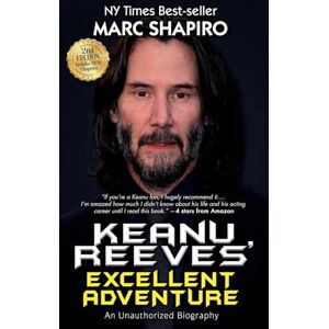 Shapiro, Marc Keanu Reeves’ Excellent Adventure: An Unauthorized Biography Shapiro, Marc Keanu Reeves’ Excellent Adventure: An Unauthorized Biography