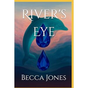 Jones, Becca Leanne River’s Eye (Tidemarked Series) Jones, Becca Leanne River’s Eye (Tidemarked Series)