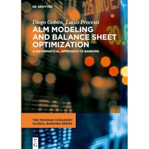 Diogo Gobira ALM Modeling and Balance Sheet Optimization: A Mathematical Approach to Banking (The Moorad Choudhry Global Banking Series) Diogo Gobira ALM Modeling and Balance Sheet Optimization: A Mathematical Approach to Banking (The Moorad Choudhry Global Banking Series)