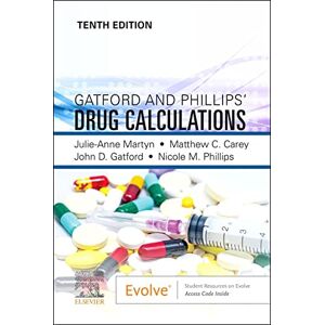 Martyn DipAppSci(Nurs) BNurs MEd(T&D) PhD SFHEA, Julie Gatford and Phillips' Drug Calculations Martyn DipAppSci(Nurs) BNurs MEd(T&D) PhD SFHEA, Julie Gatford and Phillips' Drug Calculations