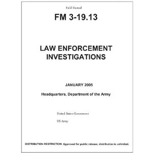 United Field Manual FM 3-19.13 Law Enforcement Investigations January 2005 United Field Manual FM 3-19.13 Law Enforcement Investigations January 2005