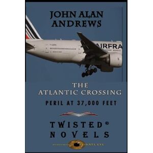 Andrews, John Alan The Atlantic Crossing: Peril At 37,000 Feet (Mediterranean Private Eye) Andrews, John Alan The Atlantic Crossing: Peril At 37,000 Feet (Mediterranean Private Eye)