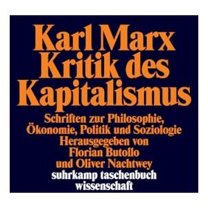 Marx, Karl Kritik des Kapitalismus: Schriften zu Philosophie, Ökonomie, Politik und Soziologie Marx, Karl Kritik des Kapitalismus: Schriften zu Philosophie, Ökonomie, Politik und Soziologie