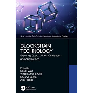Blockchain Technology: Exploring Opportunities, Challenges, and Applications (Smart Innovation) Blockchain Technology: Exploring Opportunities, Challenges, and Applications (Smart Innovation)