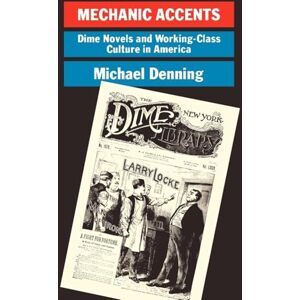 Denning, Michael Mechanic Accents: Dime Novels and Working-Class Culture in America (Haymarket) Denning, Michael Mechanic Accents: Dime Novels and Working-Class Culture in America (Haymarket)