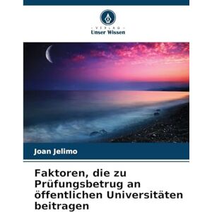 Jelimo, Joan Faktoren, die zu Prüfungsbetrug an öffentlichen Universitäten beitragen Jelimo, Joan Faktoren, die zu Prüfungsbetrug an öffentlichen Universitäten beitragen