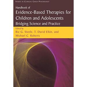 Handbook of Evidence-Based Therapies for Children and Adolescents: Bridging Science and Practice (Issues in Clinical Child Psychology) Handbook of Evidence-Based Therapies for Children and Adolescents: Bridging Science and Practice (Issues in Clinical Child Psychology)