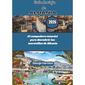 Harrison, George Guía de viaje de Albania 2026: El compañero esencial para descubrir las maravillas de Albania Harrison, George Guía de viaje de Albania 2026: El compañero esencial para descubrir las maravillas de Albania