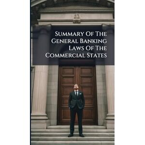 Anonymous Summary Of The General Banking Laws Of The Commercial States Anonymous Summary Of The General Banking Laws Of The Commercial States