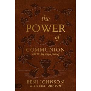 Beni Johnson The Power of Communion with 40-Day Prayer Journey (Leather Gift Version): Accessing Miracles Through the Body and Blood of Jesus Beni Johnson The Power of Communion with 40-Day Prayer Journey (Leather Gift Version): Accessing Miracles Through the Body and Blood of Jesus