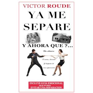 Roude, Victor Daniel YA ME SEPARÉ Y AHORA QUE?...: Un clásico, el antes durante y después de una separación Roude, Victor Daniel YA ME SEPARÉ Y AHORA QUE?...: Un clásico, el antes durante y después de una separación