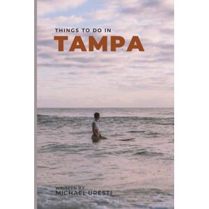 Uresti, Michael Things To Do In Tampa: What They Won't Tell You About But You Need to Know! (Where To Go, What To Do) Uresti, Michael Things To Do In Tampa: What They Won't Tell You About But You Need to Know! (Where To Go, What To Do)