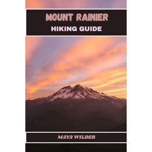 WILDER, MAYA MOUNT RAINIER HIKING GUIDE (The Great Outdoors Collection: Hiking the World's Trails) WILDER, MAYA MOUNT RAINIER HIKING GUIDE (The Great Outdoors Collection: Hiking the World's Trails)