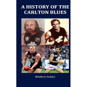 Geddes, Matthew A History of the Carlton Blues Geddes, Matthew A History of the Carlton Blues