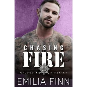 Finn, Emilia Chasing Fire (Gilded Knights Series) Finn, Emilia Chasing Fire (Gilded Knights Series)