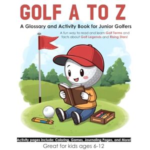 Press, Wildcat Victory Golf A to Z: A Glossary and Activity Book for Junior Golfers Press, Wildcat Victory Golf A to Z: A Glossary and Activity Book for Junior Golfers