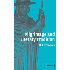 Edwards, Philip Pilgrimage and Literary Tradition Edwards, Philip Pilgrimage and Literary Tradition