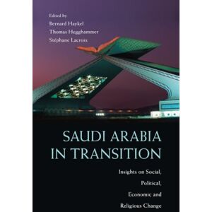 Saudi Arabia in Transition: Insights on Social, Political, Economic and Religious Change Saudi Arabia in Transition: Insights on Social, Political, Economic and Religious Change