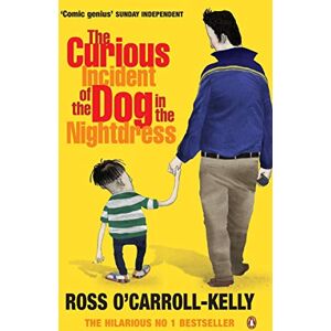 O'Carroll-Kelly, Ross The Curious Incident of the Dog in the Nightdress (Ross O’Carroll-Kelly, 1) O'Carroll-Kelly, Ross The Curious Incident of the Dog in the Nightdress (Ross O’Carroll-Kelly, 1)