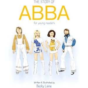 Laine, Becky The Story of ABBA for Young Readers Laine, Becky The Story of ABBA for Young Readers