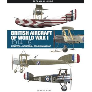 Ward, Edward British Aircraft of World War I (Technical Guides) Ward, Edward British Aircraft of World War I (Technical Guides)