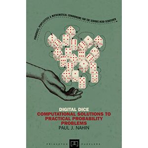 Nahin, Paul J. Digital Dice: Computational Solutions to Practical Probability Problems (New in Paperback) (Princeton Puzzlers) Nahin, Paul J. Digital Dice: Computational Solutions to Practical Probability Problems (New in Paperback) (Princeton Puzzlers)