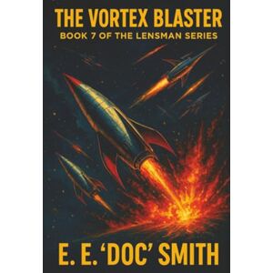 Smith, E. E. "Doc" The Vortex Blaster (The Lensman Series) Smith, E. E. "Doc" The Vortex Blaster (The Lensman Series)
