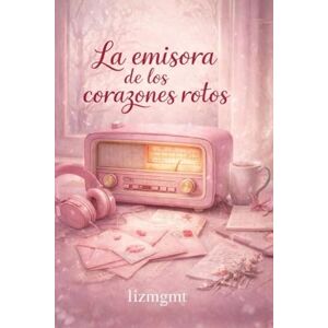 liz, lizmgmt La emisora de los corazones rotos liz, lizmgmt La emisora de los corazones rotos