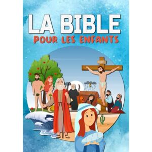 Publishing, The little Scrolls LA BIBLE POUR LES ENFANTS: Facile à lire et entièrement illustrée Ancien et Nouveau Testament Ma première bible Publishing, The little Scrolls LA BIBLE POUR LES ENFANTS: Facile à lire et entièrement illustrée Ancien et Nouveau Testament Ma première bible