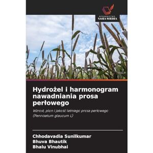 Sunilkumar, Chhodavadia Hydrożel i harmonogram nawadniania prosa perlowego: Wzrost, plon i jako¿¿ letniego prosa per¿owego (Pennisetum glaucum L) Sunilkumar, Chhodavadia Hydrożel i harmonogram nawadniania prosa perlowego: Wzrost, plon i jako¿¿ letniego prosa per¿owego (Pennisetum glaucum L)