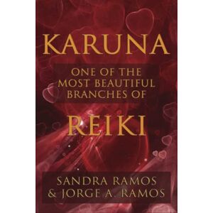 Ramos, Sandra Karuna: One of the Most Beautiful Branches of Reiki Ramos, Sandra Karuna: One of the Most Beautiful Branches of Reiki