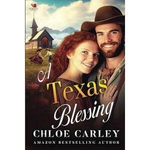 Carley, Chloe A Texas Blessing: A Christian Historical Romance Book Carley, Chloe A Texas Blessing: A Christian Historical Romance Book