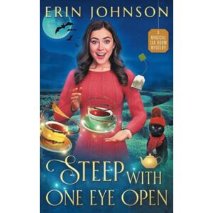 Johnson, Erin Steep With One Eye Open: A Magical Tea Room Mystery (The Magical Tea Room Mysteries) Johnson, Erin Steep With One Eye Open: A Magical Tea Room Mystery (The Magical Tea Room Mysteries)