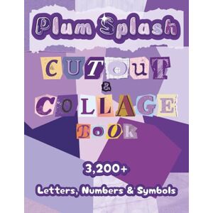 Pages, Red Boar Plum Splash Cutout and Collage Book: A Collection of 3,200+ Letters, Numbers & Symbols in Brilliant Purple Shades for Ransom Notes, Junk Journals, ... Media Art (Colorful Cutout and Collage Books) Pages, Red Boar Plum Splash Cutout and Collage Book: A Collection of 3,200+ Letters, Numbers & Symbols in Brilliant Purple Shades for Ransom Notes, Junk Journals, ... Media Art (Colorful Cutout and Collage Books)