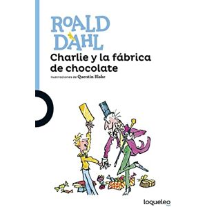 Dahl, Roald Charlie y la fabrica de chocolate Dahl, Roald Charlie y la fabrica de chocolate