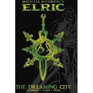 Julien Telo Michael Moorcock's Elric Vol. 4: The Dreaming City Deluxe Edition Julien Telo Michael Moorcock's Elric Vol. 4: The Dreaming City Deluxe Edition