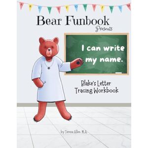 Allen, Teresa Bear Funbook Presents I Can Write My Name Blake’s Personalized Letter Tracing Workbook (Personalized Letter Tracing Workbooks) Allen, Teresa Bear Funbook Presents I Can Write My Name Blake’s Personalized Letter Tracing Workbook (Personalized Letter Tracing Workbooks)