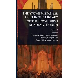The Stowe missal, ms. D II 3 in the library of the Royal Irish Academy, Dublin The Stowe missal, ms. D II 3 in the library of the Royal Irish Academy, Dublin