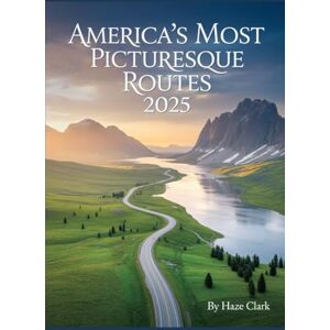Clark, Haze America’s Most Picturesque Routes 2025: The Definitive Guide to Scenic Drives, Hidden Byways, and Breathtaking Road Trips Clark, Haze America’s Most Picturesque Routes 2025: The Definitive Guide to Scenic Drives, Hidden Byways, and Breathtaking Road Trips