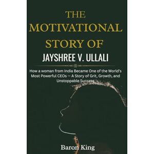 King, Baron The Motivational Story of Jayshree V. Ullali: How a woman from India Became One of the World’s Most Powerful CEOs — A Story of Grit, Growth, and ... Stories of Women Who Built Global Success) King, Baron The Motivational Story of Jayshree V. Ullali: How a woman from India Became One of the World’s Most Powerful CEOs — A Story of Grit, Growth, and ... Stories of Women Who Built Global Success)