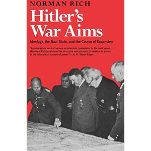 Norman Hitler's War Aims: Ideology, the Nazi State, and the Course of Expansion: 1 Norman Hitler's War Aims: Ideology, the Nazi State, and the Course of Expansion: 1