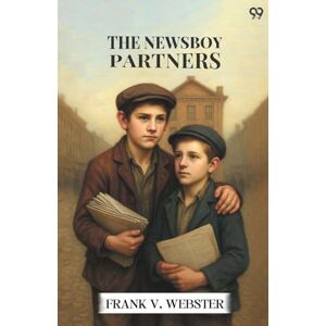Webster, Frank V The Newsboy PartnersOr Who Was Dick Box? (Edition1) Webster, Frank V The Newsboy PartnersOr Who Was Dick Box? (Edition1)
