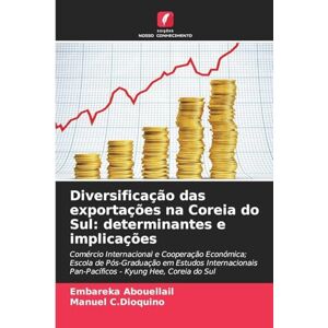 Abouellail, Embareka Diversificação das exportações na Coreia do Sul: determinantes e implicações Abouellail, Embareka Diversificação das exportações na Coreia do Sul: determinantes e implicações