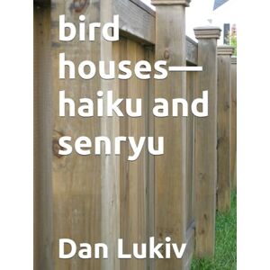 Lukiv, Dan bird houses—haiku and senryu Lukiv, Dan bird houses—haiku and senryu