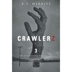 Merritt, R S Crawlerz: Book 3: The Mountains Are Calling Merritt, R S Crawlerz: Book 3: The Mountains Are Calling