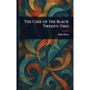 Flynn, Brian The Case of the Black Twenty-Two Flynn, Brian The Case of the Black Twenty-Two