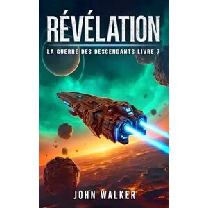 Walker, John Révélation: La Guerre Des Descendants Livre 7 Walker, John Révélation: La Guerre Des Descendants Livre 7