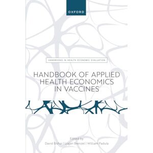 Handbook of Applied Health Economics in Vaccines (Handbooks in Health Economic Evaluation) Handbook of Applied Health Economics in Vaccines (Handbooks in Health Economic Evaluation)